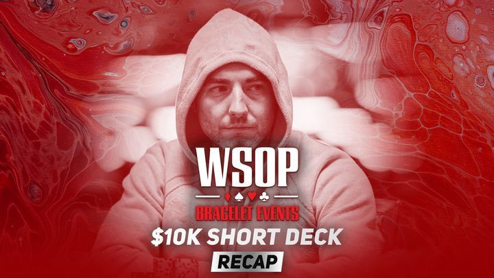 Event #29 $10K Short Deck Recap