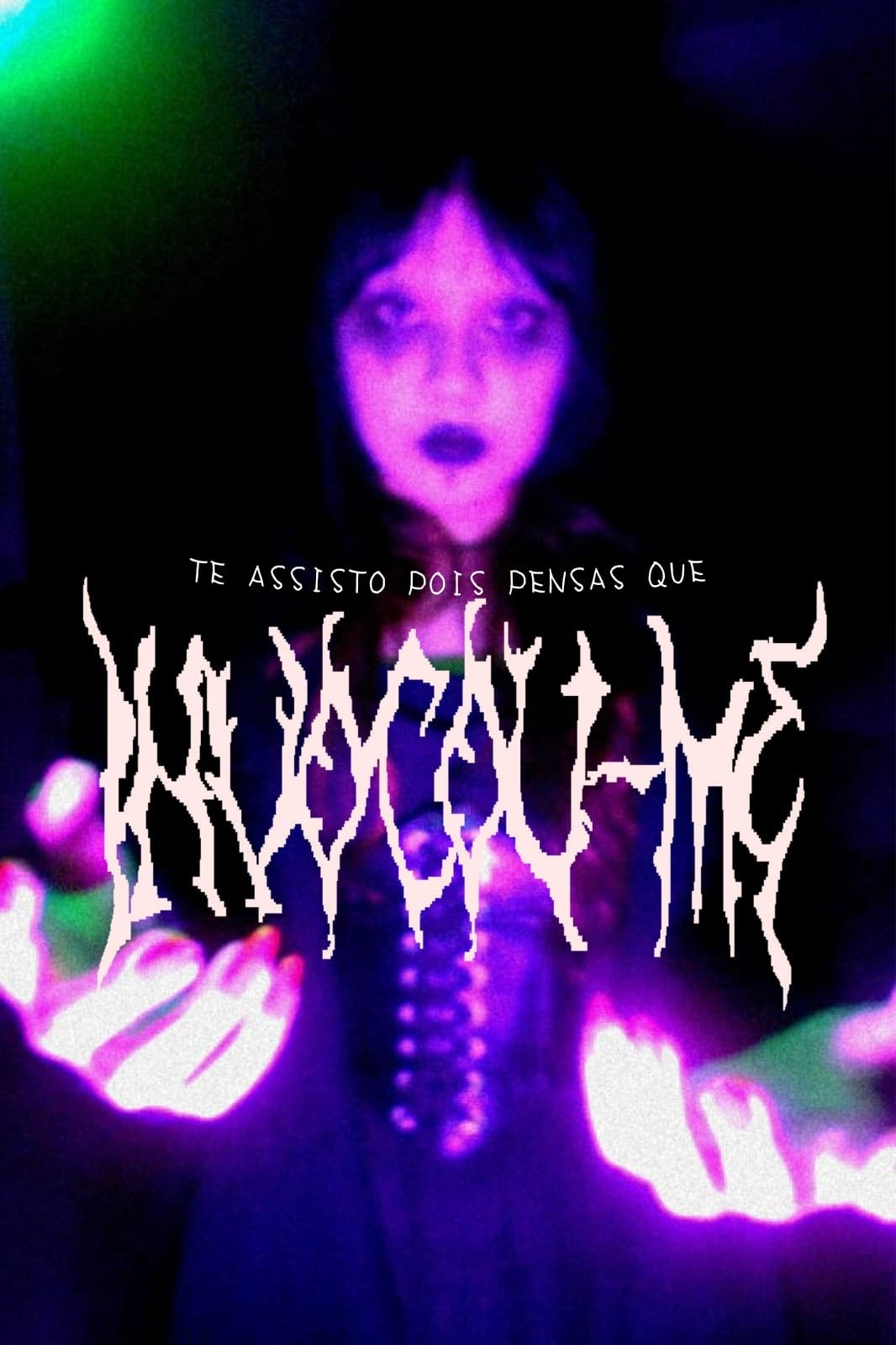 Poster de Te Assisto Pois Pensas Que Invocou-me