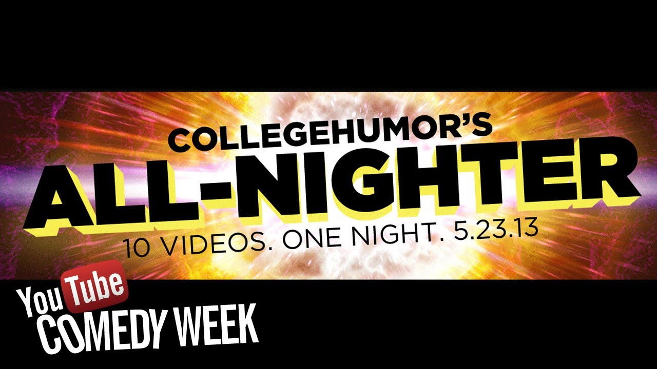 CollegeHumor All-Nighter 2013