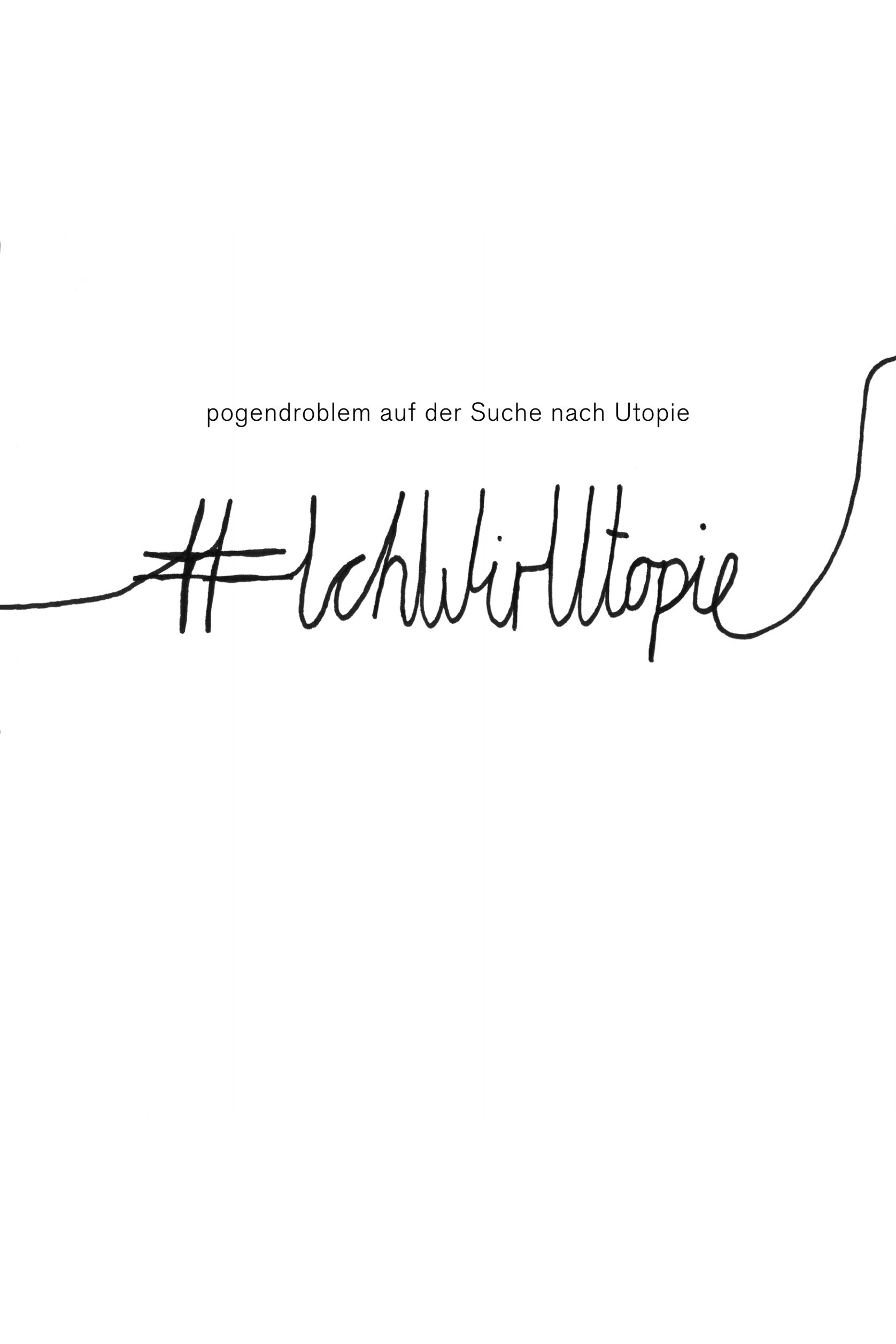 Poster de pogendroblem präsentiert: Auf der Suche nach der Utopie
