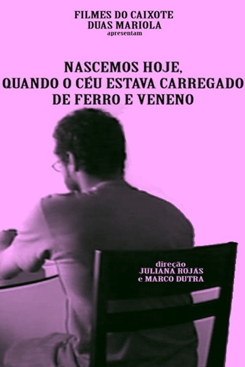Poster de Nascemos Hoje, Quando o Céu Estava Carregado de Ferro e Veneno
