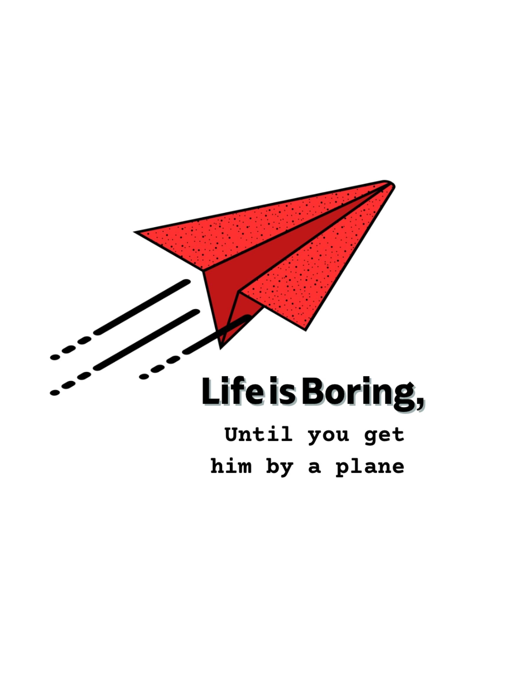 Poster de Life is Boring, Until you get hit by a plane
