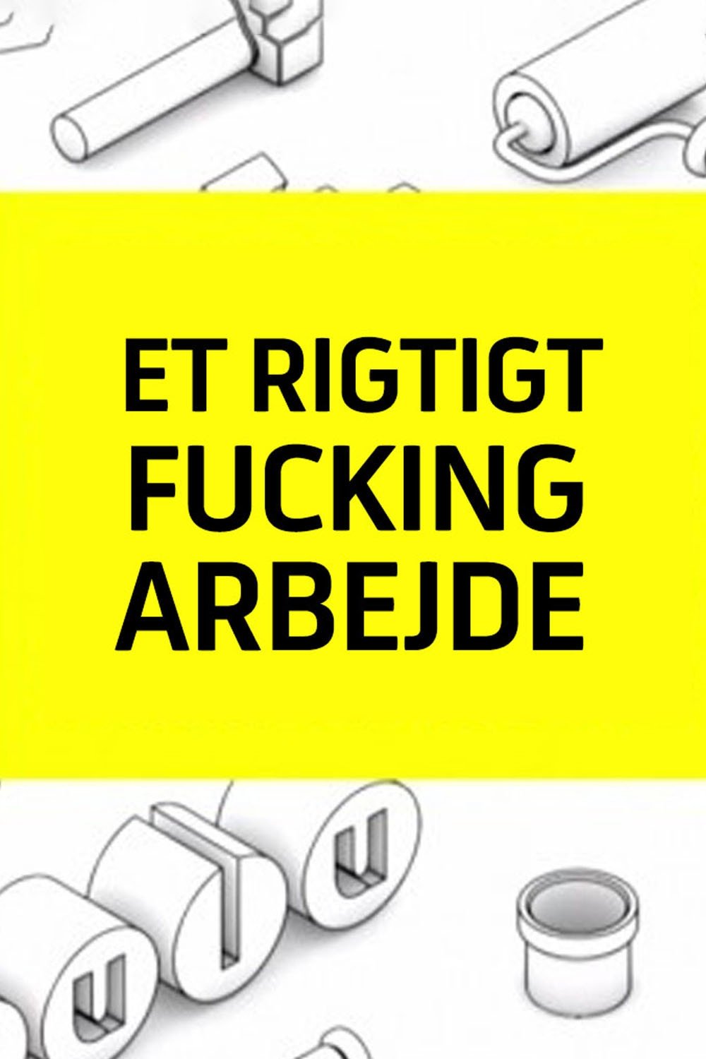 Poster de Et rigtigt fucking arbejde