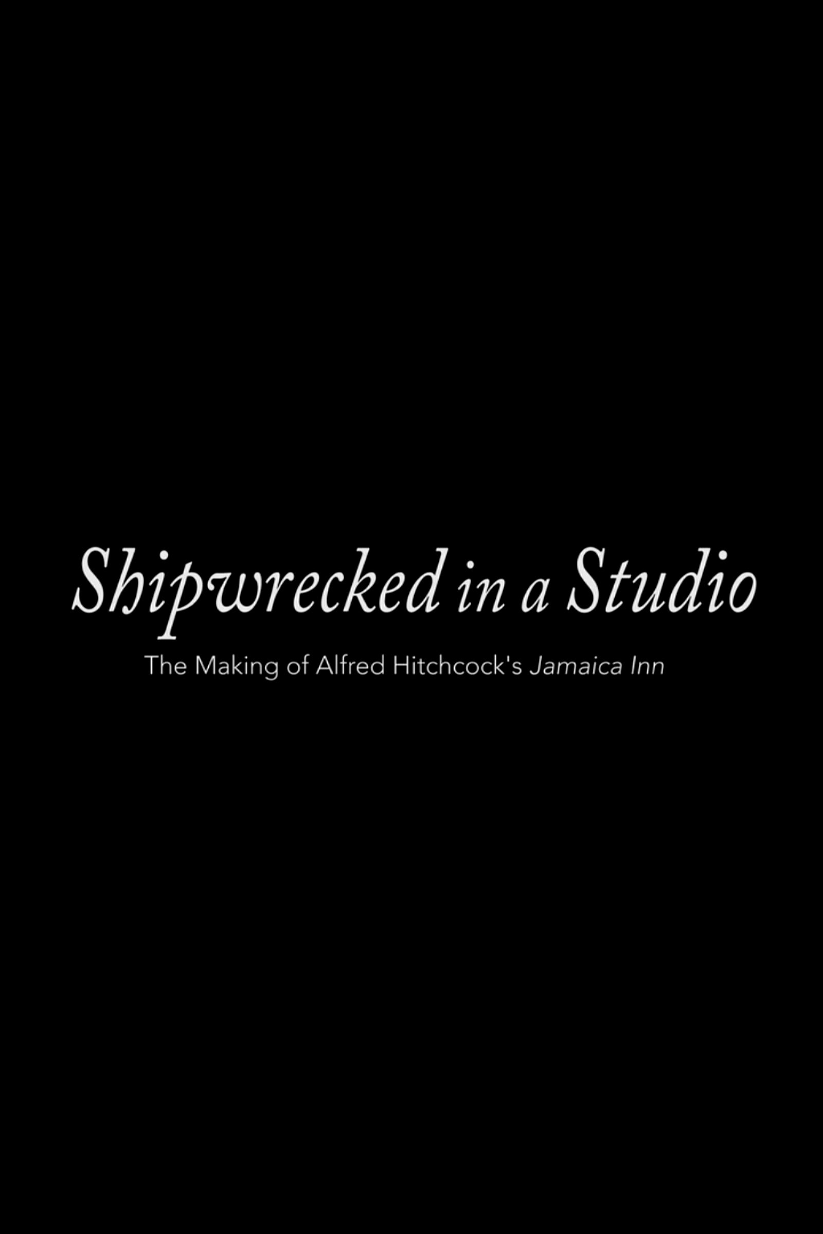 Poster de Shipwrecked in a Studio: The Making of Alfred Hitchcock's Jamaica Inn