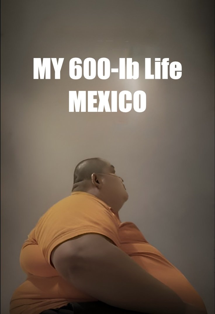 Poster of My 600-lb Life Mexico