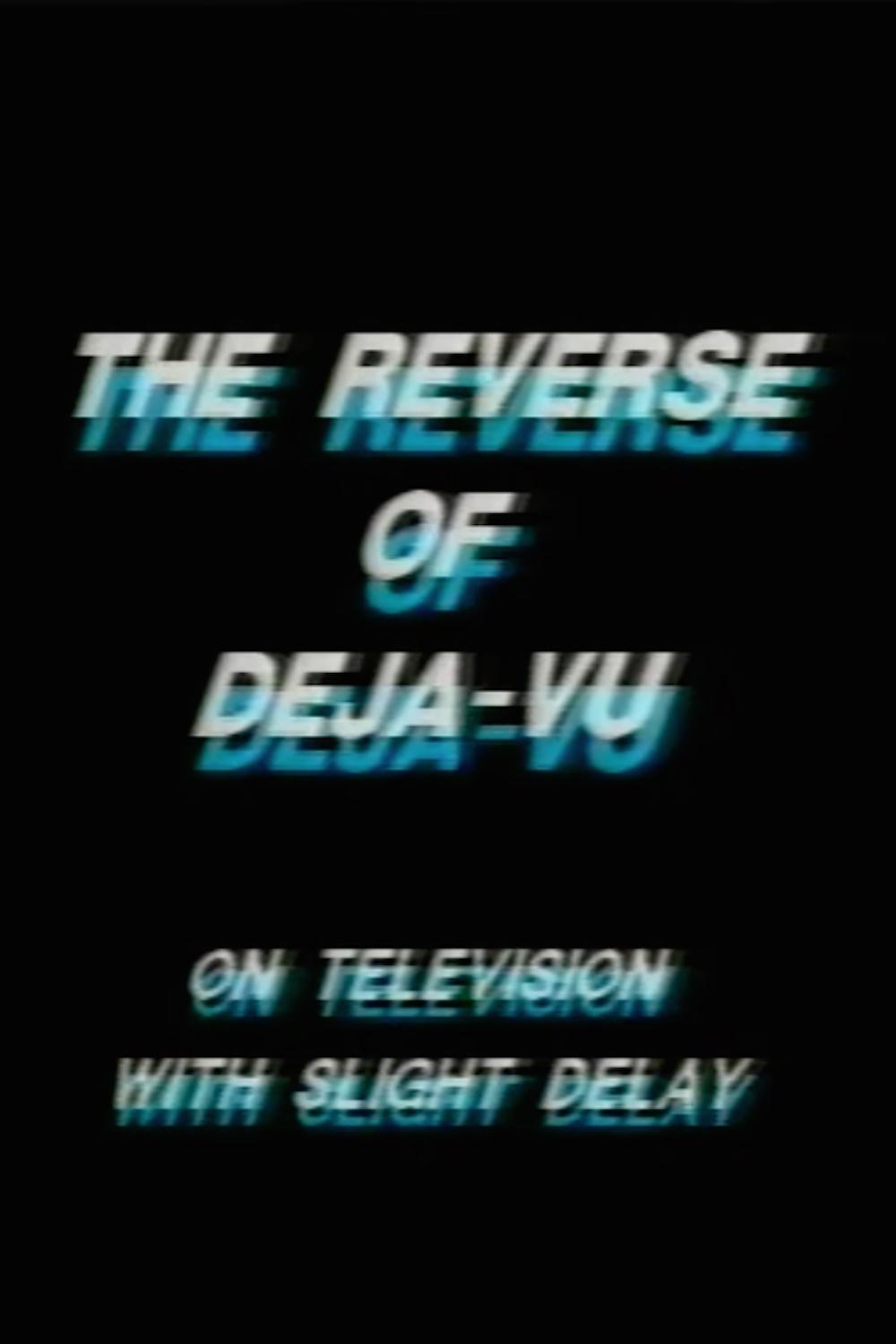 Poster de The Reverse of Deja-Vu on Television, with Slight Delay