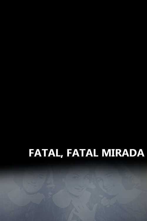 Poster de Fatal, Fatal Mirada