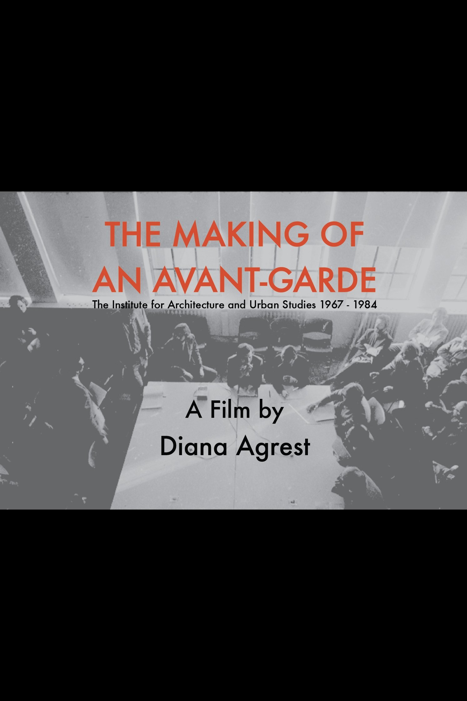 Poster de The Making of an Avant-Garde: The Institute for Architecture and Urban Studies 1967-1984