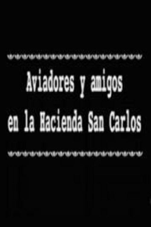 Poster de Aviadores y amigos en la Hacienda San Carlos