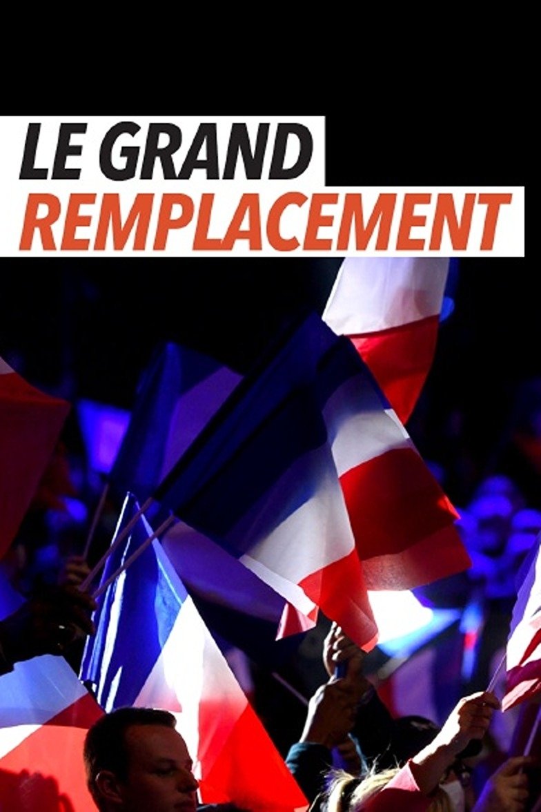 Poster de Le Grand remplacement : histoire d'une idée mortifère