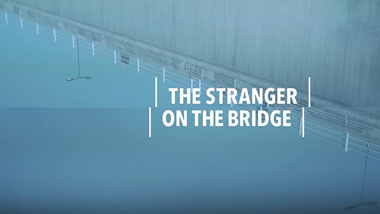 The Stranger on the Bridge 2015 Soap2Day