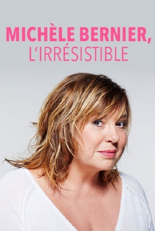 Affiche du film Michèle Bernier, l'irrésistible