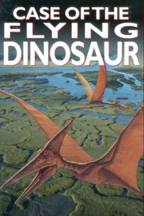 Poster de The Case of the Flying Dinosaur
