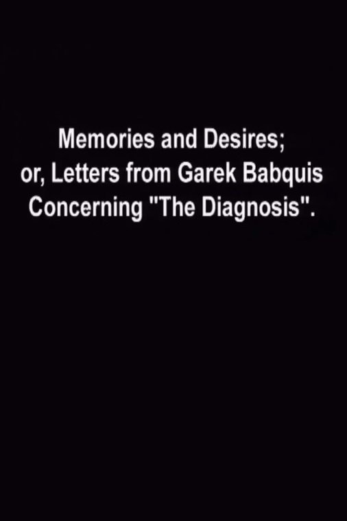 Poster de Memories and Desires, or: Letters from Garek Babquis Concerning “The Diagnosis”