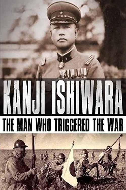 Poster de Kanji Ishiwara: The Man Who Triggered the War