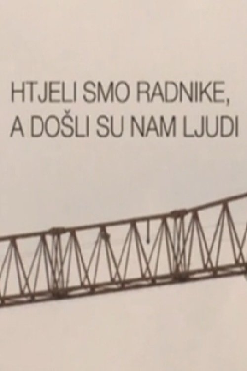 Poster de Htjeli smo radnike, a došli su nam ljudi