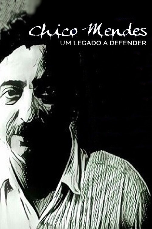 Poster de Chico Mendes – Um Legado a Defender