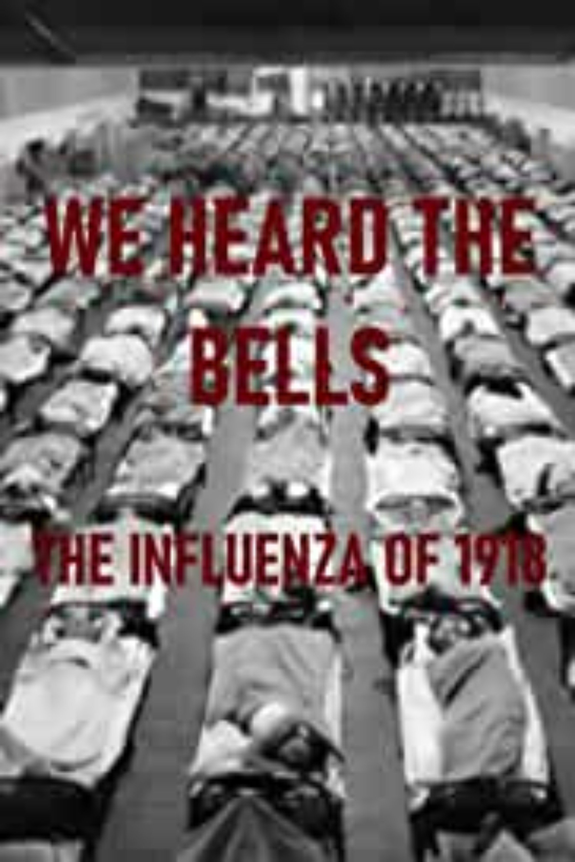 Poster de We Heard the Bells: The Influenza of 1918