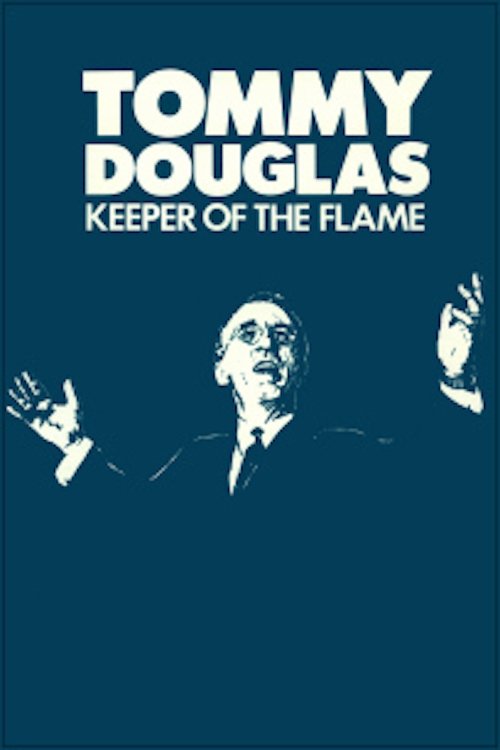 Poster de Tommy Douglas: Keeper of the Flame