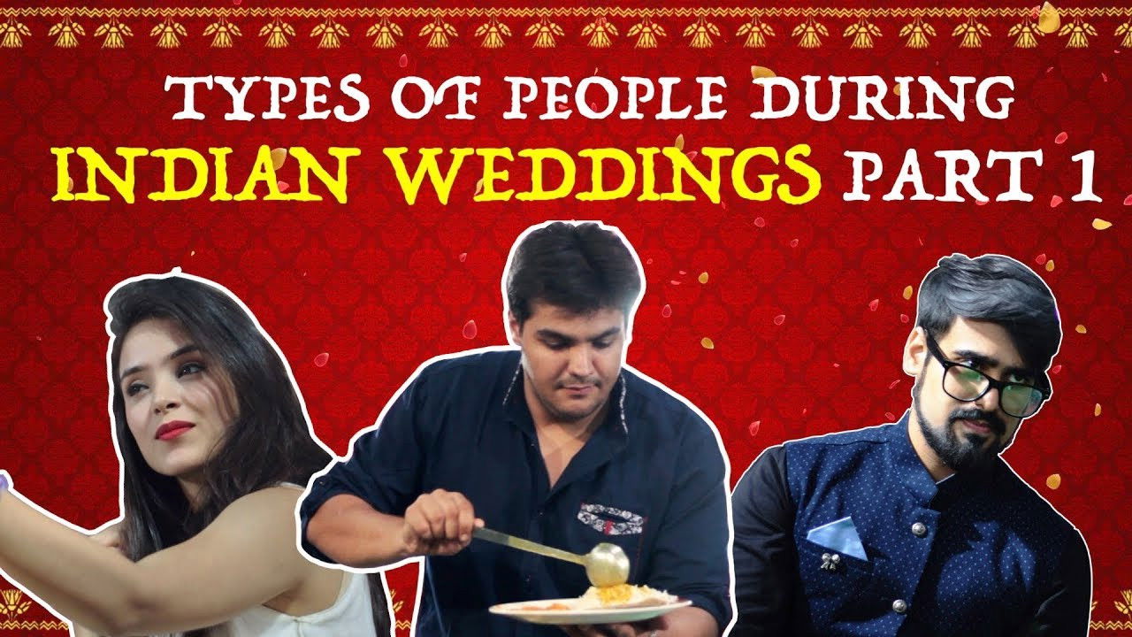 Types Of People During Indian Weddings - PART 1