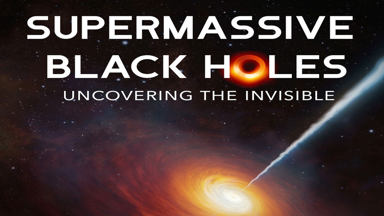 Supermassive Black Holes: Uncovering the Invisible