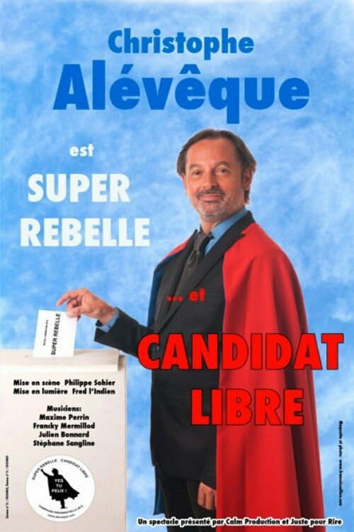 Poster de Christophe Alévêque est Super Rebelle... et candidat libre !