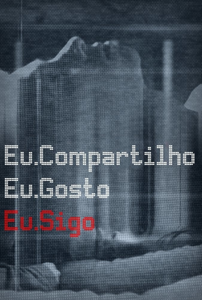 Poster de Eu Compartilho.Eu Gosto.Eu Sigo.