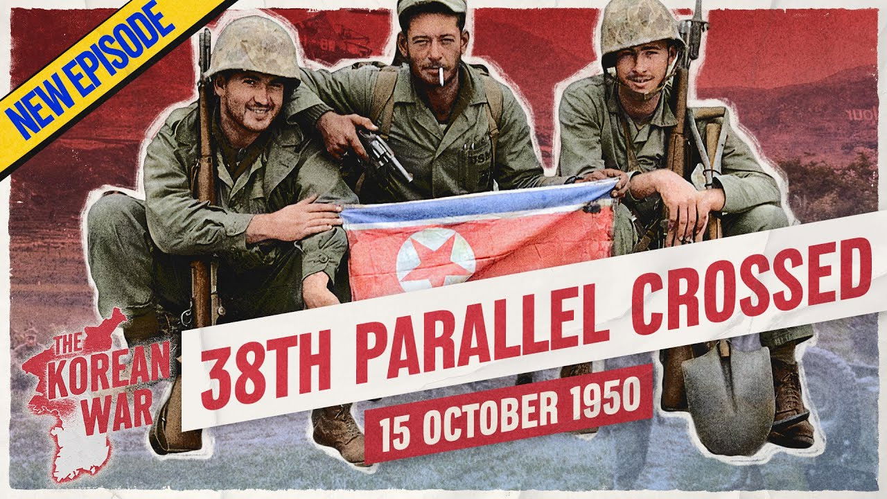The Korean War Week 017 - The Americans invade North Korea! - October 15, 1950