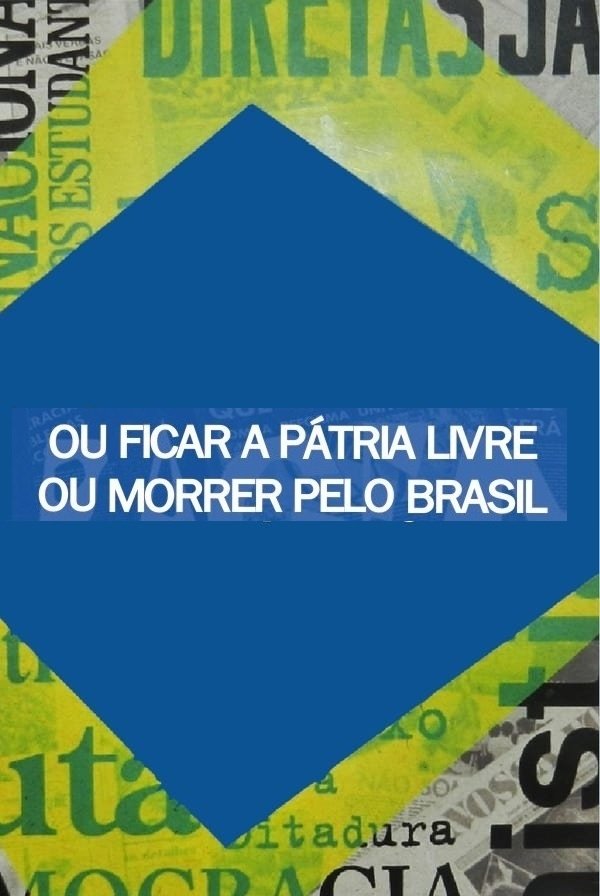 Poster de Ou Ficar a Pátria Livre ou Morrer Pelo Brasil