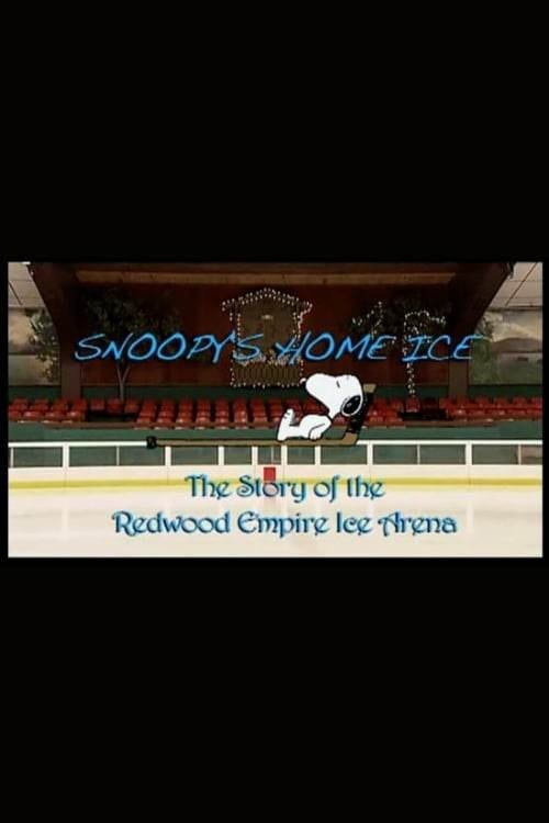 Poster de Snoopy's Home Ice: The Story of the Redwood Empire Ice Arena