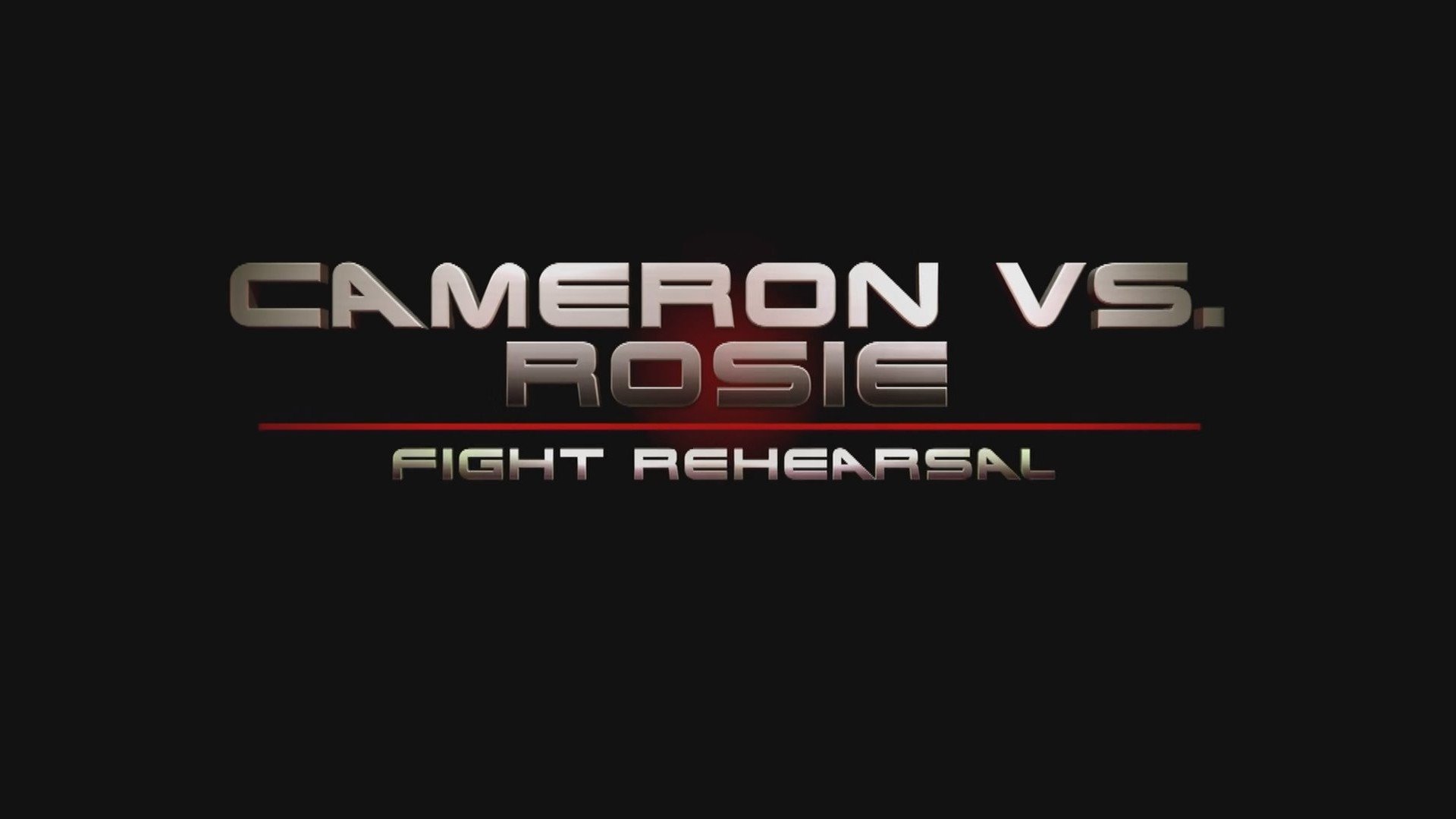 Cameron vs. Rosie: Fight Rehearsal