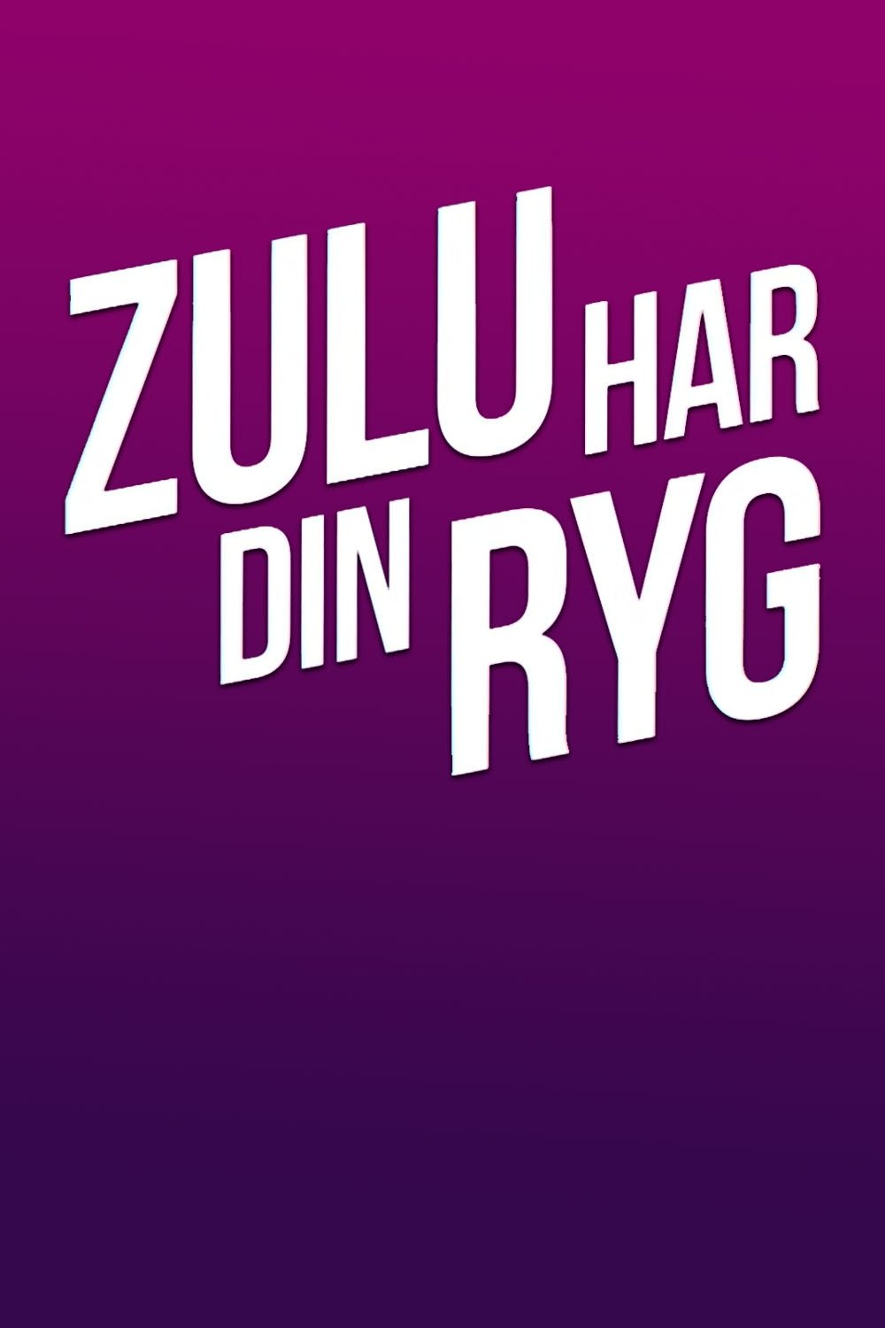 Poster de Zulu har din ryg