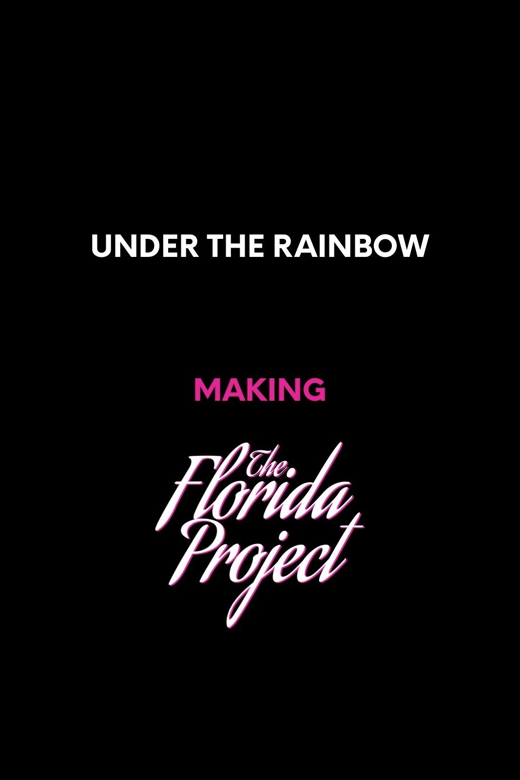 Poster de Under the Rainbow: Making The Florida Project