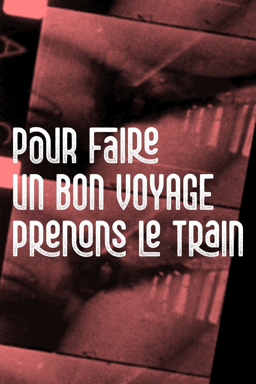 Poster de Pour faire un bon voyage, prenons le train