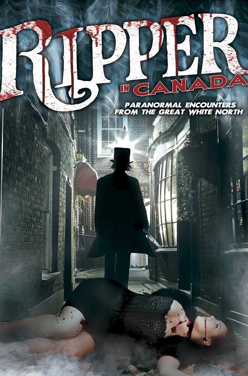 Poster de A Ripper in Canada: Paranormal Hauntings in the Great White North