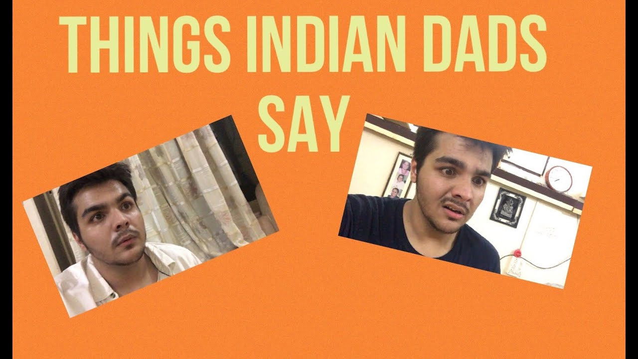 THINGS INDIAN DADS SAY