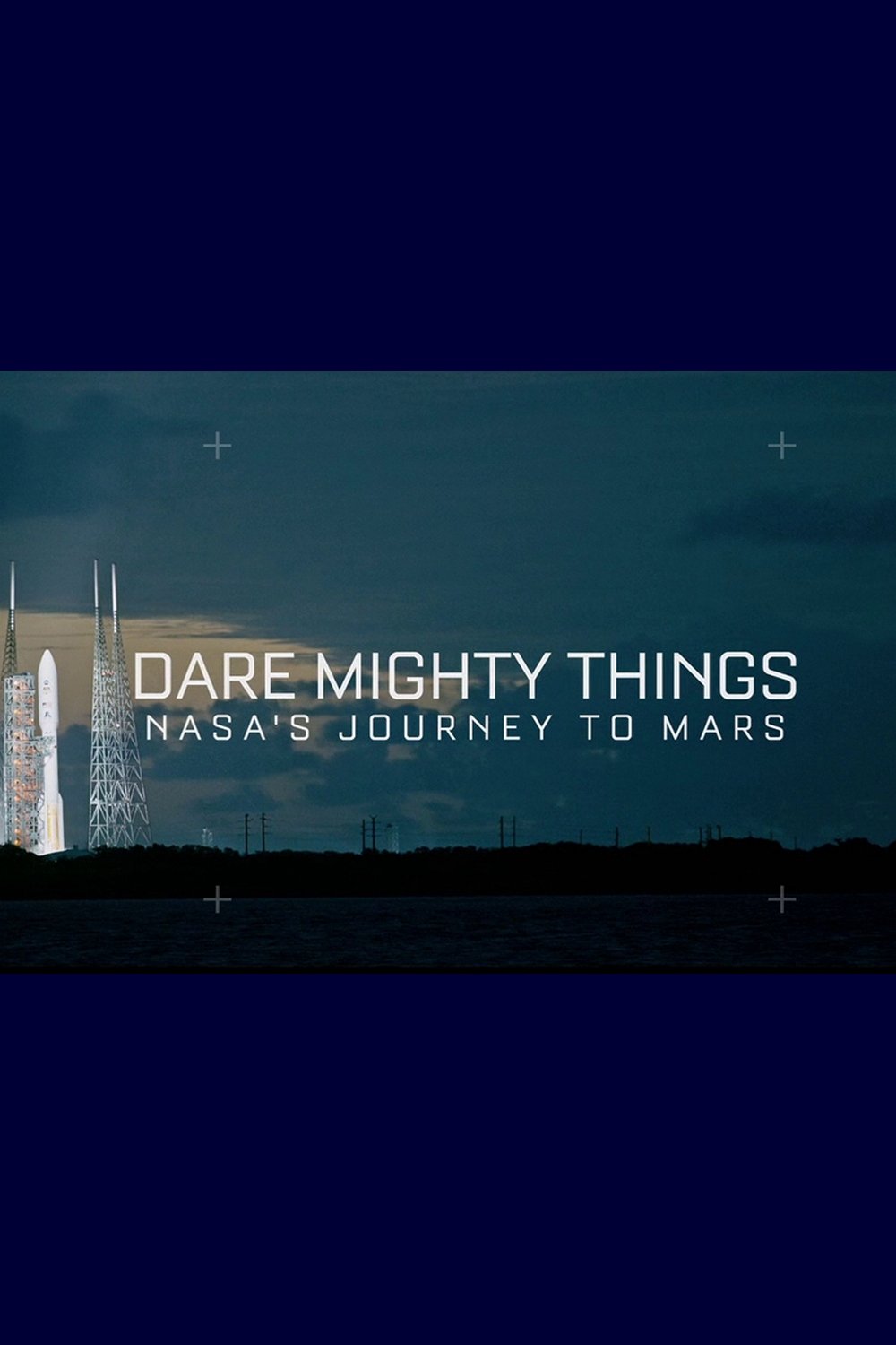 Poster de Dare Mighty Things: NASA's Journey To Mars