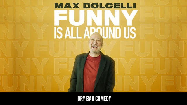 Max Dolcelli: Funny is All Around Us