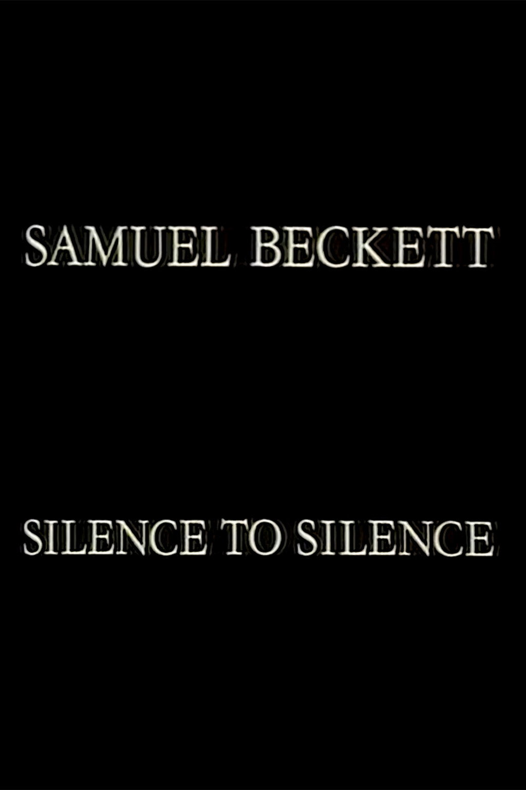 Samuel Beckett: Silence to Silence