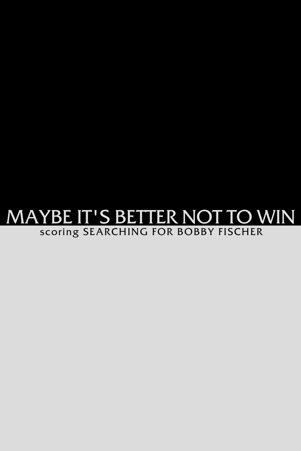 Poster de Maybe It's Better not to Win - Scoring Searching for Bobby Fischer
