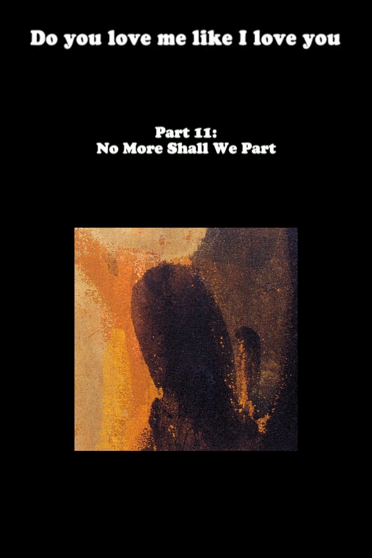 Poster de Do You Love Me Like I Love You (Part 11: No More Shall We Part)