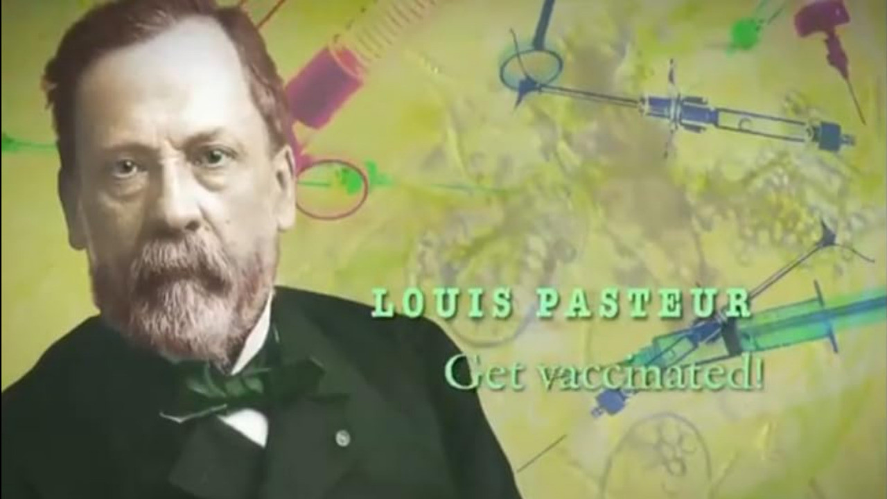 Louis Pasteur- Get Vaccinated!