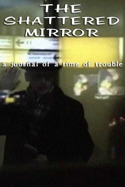 Poster de The Shattered Mirror: A Journal of a Time of Trouble