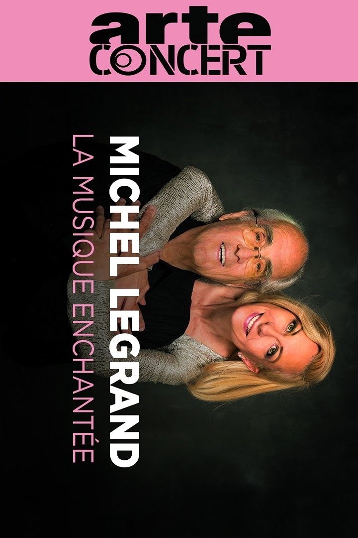 Poster de Michel Legrand, la musique enchantée Avec Natalie Dessay et Camille Bertault