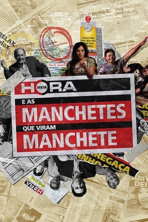 Poster de Meia Hora e as Manchetes que Viram Manchete