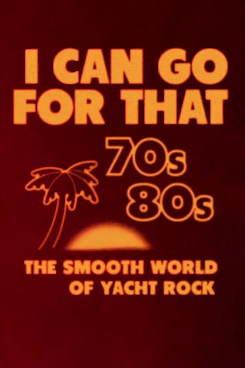 Poster de I Can Go for That: The Smooth World of Yacht Rock