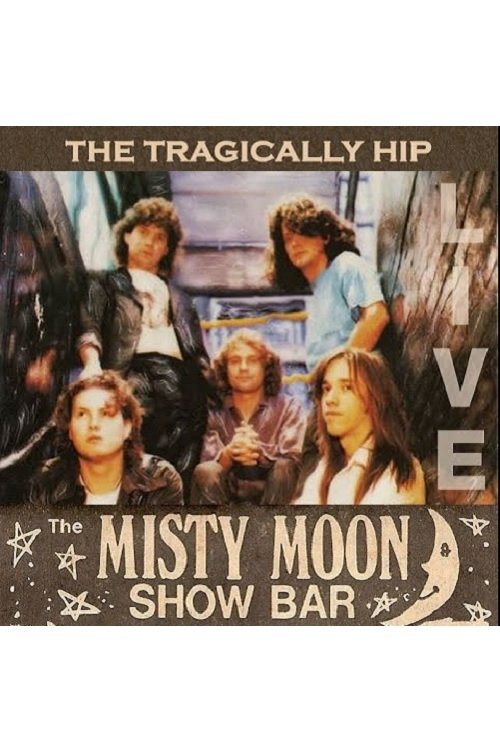 Poster de The Tragically Hip - Live at the Misty Moon
