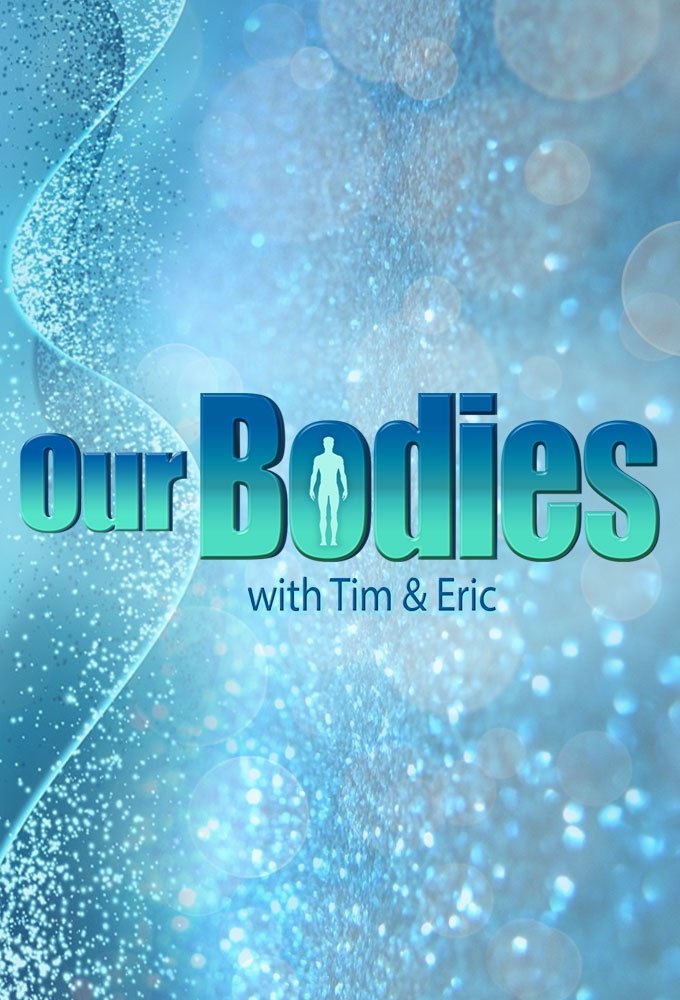 Poster de Our Bodies with Tim & Eric