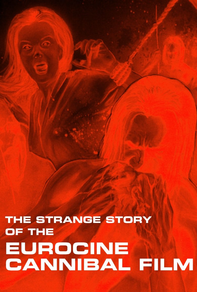 Poster de The Strange Story of the Eurocine Cannibal Film