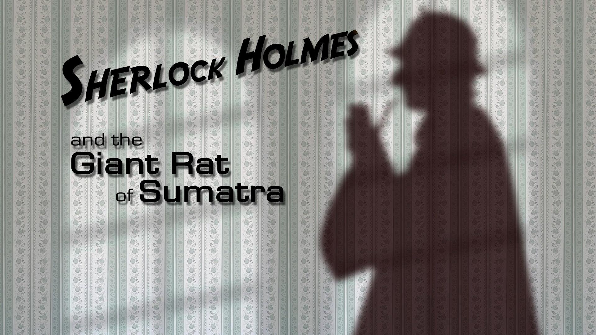 Sherlock Holmes and the Giant Rat of Sumatra